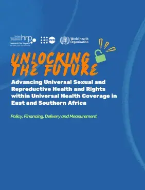 Unlocking the Future: Advancing Universal Sexual and Reproductive Health and Rights within Universal Health Coverage in East and Southern Africa